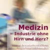 Medizin – Ansichten einer Industrie ohne Hirn und Herz