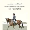 ... mehr vom Pferd!