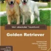 Mein absoluter Traumhund: Golden Retriever