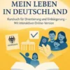 Mein Leben in Deutschland Kursbuch für Orientierung und Einbürgerung – Mit interaktiver Online-Version
