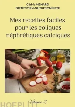Mes recettes faciles pour les coliques néphrétiques calciques.