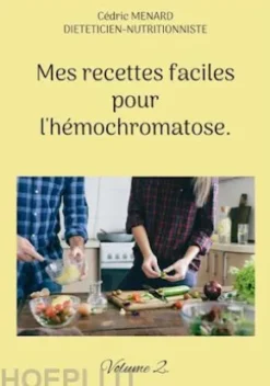 Mes recettes faciles pour l'hémochromatose.
