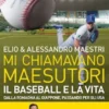 Mi chiamavano Maesutori. Il baseball e la vita, dalla Romagna al Giappone, passando per gli USA