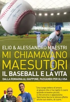 Mi chiamavano Maesutori. Il baseball e la vita, dalla Romagna al Giappone, passando per gli USA