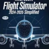 Microsoft Flight Simulator 2024-2025 Simplified