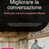 Migliorare la conversazione: Abilità per una comunicazione efficace