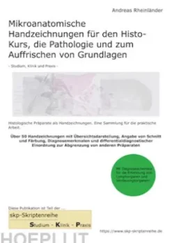 Mikroanatomische Handzeichnungen für den Histo-Kurs, die Pathologie und zum Auffrischen von Grundlagen
