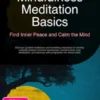Mindfulness Meditation Basics: Find Inner Peace and Calm the Mind