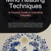 Mind Reading Techniques: A Practical Guide to Unlocking Telepathy