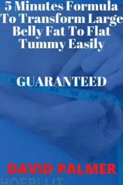 5 Minutes Formula To TransformLarge Belly Fat To Flat Tummy Easily Guaranteed