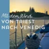 Mit dem Wind von Triest nach Venedig