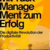 Mit Taskmanagement zum Erfolg – Die digitale Revolution der Produktivität