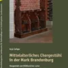 Mittelalterliches Chorgestühl in der Mark Brandenburg