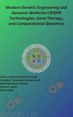 Modern Genetic Engineering and Genomic Medicine CRISPR Technologies, Gene Therapy, and Computational Genomics