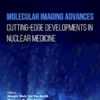 Molecular Imaging Advances: Cutting-edge Developments in Nuclear Medicine