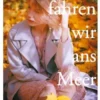 Morgen fahren wir ans Meer
