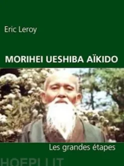 Morihei Ueshiba Et L'aïkido
