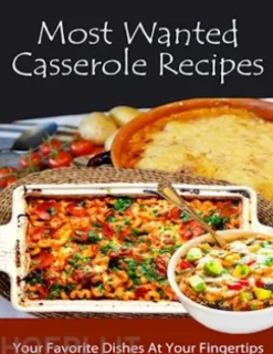 Most Wanted Casserole Recipes