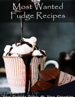 Most Wanted Fudge Recipes