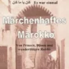 Märchenhaftes Marokko