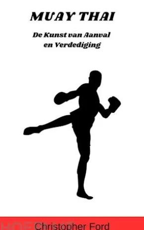 Muay Thai: De Kunst van Aanval en Verdediging