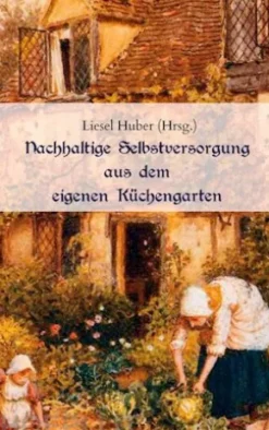 Nachhaltige Selbstversorgung aus dem eigenen Küchengarten