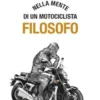 Nella mente di un motociclista filosofo