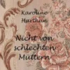 Nicht von schlechten Müttern