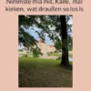 Nimmste mia mit, Kalle, mal kieken, wat draußen so los is