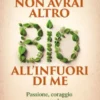 Non avrai altro BIO all'infuori di me