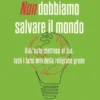 Non dobbiamo salvare il mondo
