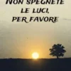 Non spegnete le luci per favore