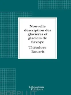 Nouvelle description des glacières et glaciers de Savoye
