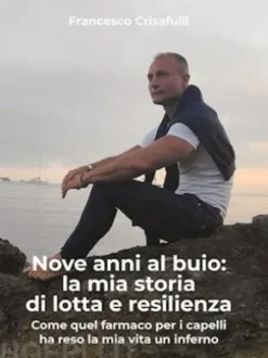 Nove anni al buio: la mia storia di lotta e resilienza