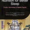 Nutrition for Better Sleep: Foods, Hormones & Restful Nights