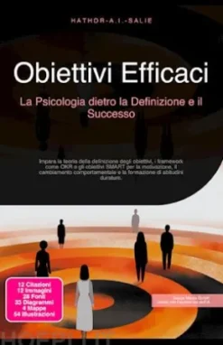 Obiettivi Efficaci: La Psicologia dietro la Definizione e il Successo