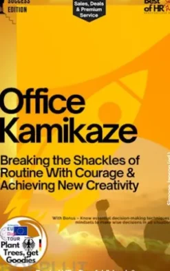 Office Kamikaze – Breaking the Shackles of Routine With Courage & Achieving New Creativity