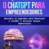 O Guia Definitivo Para Geração De Renda Com O Chatgpt Para Empreendedores