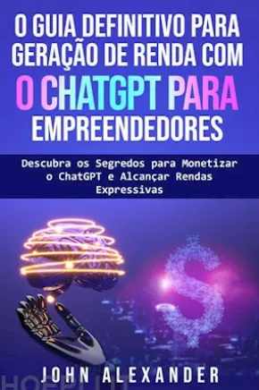 O Guia Definitivo Para Geração De Renda Com O Chatgpt Para Empreendedores