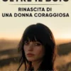 Oltre il buio: Rinascita di una donna coraggiosa
