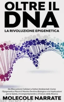 Oltre il DNA: La Rivoluzione Epigenetica