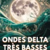Ondes delta très basses : Musique pour un sommeil profond visant à stimuler la production de mélatonine, soulager le stress, favoriser la tranquillité et soutenir un sommeil réparateur