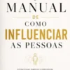 O pequeno manual De como Influenciar as pessoas