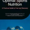 Optimal Sports Nutrition: A Practical Guide to Fuel and Recovery