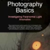 Orb Photography Basics: Investigating Paranormal Light Anomalies