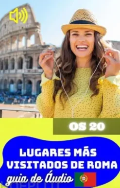Os 20 lugares mais visitados de Roma. Guia em Áudio.
