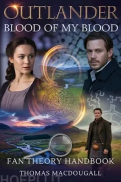 Outlander: Blood of My Blood Fan Theory Handbook