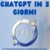 Padroneggia ChatGPT in 3 GIORNI