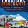 Passione itinerante. Guida completa al turismo su strada in camper e caravan