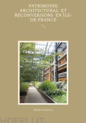 Patrimoine architectural et reconversions en Île-de-France